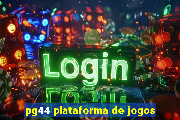 pg44 plataforma de jogos